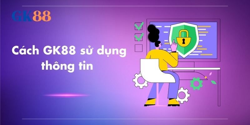 Cách GK88 sử dụng thông tin