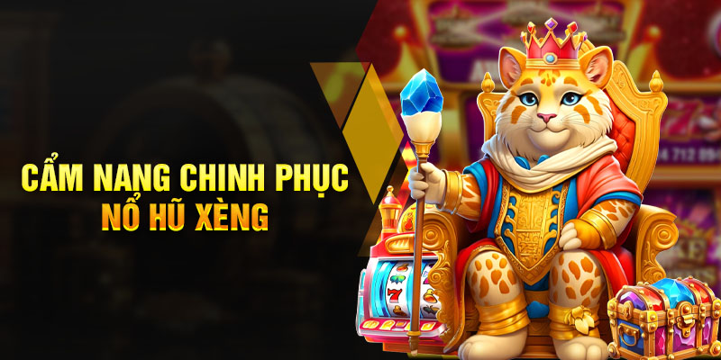 Cẩm nang chinh phục nổ hũ xèng