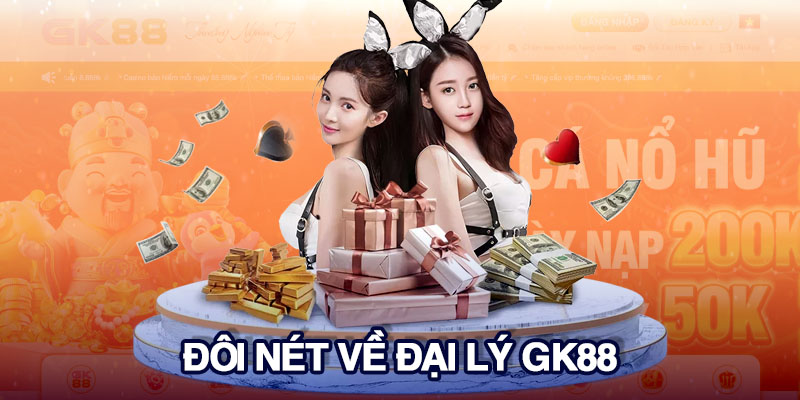 Đôi nét về đại lý GK88