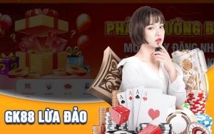 GK88 lừa đảo?