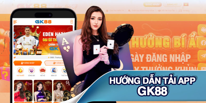 Hướng dẫn tải app GK88