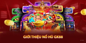 Giới thiệu tổng quan về thể thức nổ hũ tại GK88